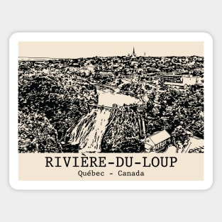 Rivière-du-Loup - Québec Magnet